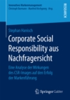 Image for Corporate Social Responsibility aus Nachfragersicht: Eine Analyse der Wirkungen des CSR-Images auf den Erfolg der Markenfuhrung