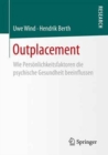 Image for Outplacement : Wie Persoenlichkeitsfaktoren die psychische Gesundheit beeinflussen