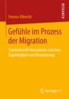 Image for Gefuhle im Prozess der Migration: Transkulturelle Narrationen zwischen Zugehorigkeit und Distanzierung