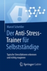 Image for Der Anti-Stress-Trainer fur Selbststandige : Typische Stressfaktoren erkennen und richtig reagieren