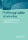 Image for Profilierung Sozialer Arbeit online : Innovative Studienformate und Qualifizierungswege