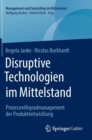 Image for Disruptive Technologien im Mittelstand : Prozessreifegradmanagement der Produktentwicklung