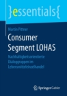 Image for Consumer Segment LOHAS : Nachhaltigkeitsorientierte Dialoggruppen im Lebensmitteleinzelhandel