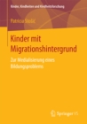 Image for Kinder mit Migrationshintergrund: Zur Medialisierung eines Bildungsproblems : 18