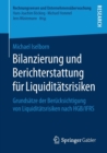 Image for Bilanzierung und Berichterstattung fur Liquiditatsrisiken : Grundsatze der Berucksichtigung von Liquiditatsrisiken nach HGB/IFRS
