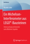 Image for Ein Michelson-Interferometer aus LEGO-Bausteinen: Untersuchung technischer und affektiver Aspekte
