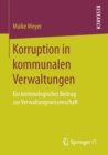 Image for Korruption in kommunalen Verwaltungen : Ein kriminologischer Beitrag zur Verwaltungswissenschaft