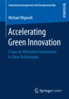Image for Accelerating Green Innovation: Essays on Alternative Investments in Clean Technologies