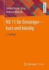 Image for NX 11 fur Einsteiger - kurz und bundig