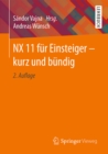 Image for Nx 11 Fur Einsteiger - Kurz Und Bundig