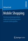 Image for Mobile Shopping : Eine konsumentengerichtete, empirische Akzeptanzanalyse zentraler Einflussgroßen