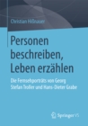 Image for Personen beschreiben, Leben erzahlen: Die Fernsehportrats von Georg Stefan Troller und Hans-Dieter Grabe