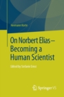 Image for On Norbert Elias - Becoming a Human Scientist