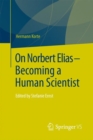 Image for On Norbert Elias - Becoming a Human Scientist: Edited by Stefanie Ernst