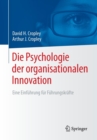 Image for Die Psychologie der organisationalen Innovation : Eine Einfuhrung fur Fuhrungskrafte