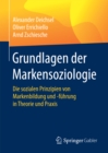 Image for Grundlagen der Markensoziologie: Die sozialen Prinzipien von Markenbildung und -fuhrung in Theorie und Praxis