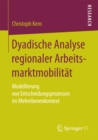 Image for Dyadische Analyse regionaler Arbeitsmarktmobilitat: Modellierung von Entscheidungsprozessen im Mehrebenenkontext