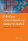 Image for IT-Prufung, Sicherheitsaudit und Datenschutzmodell : Neue Ansatze fur die IT-Revision