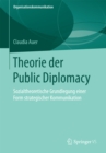 Image for Theorie der Public Diplomacy: Sozialtheoretische Grundlegung einer Form strategischer Kommunikation