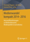 Image for Medienwandel kompakt 2014-2016 : Netzveroeffentlichungen zu Medienoekonomie, Medienpolitik &amp; Journalismus
