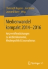 Image for Medienwandel kompakt 2014-2016: Netzveroffentlichungen zu Medienokonomie, Medienpolitik &amp; Journalismus