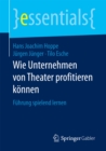 Image for Wie Unternehmen von Theater profitieren konnen: Fuhrung spielend lernen