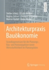 Image for Architekturpraxis Bauokonomie: Grundlagenwissen Fur Die Planungs-, Bau- Und Nutzungsphase Sowie Wirtschaftlichkeit Im Planungsburo