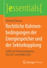 Image for Rechtliche Rahmenbedingungen der Energiespeicher und der Sektorkopplung: EnWG mit Strommarktgesetz, EEG 2017 und KWKG 2016