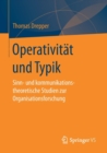 Image for Operativitat und Typik : Sinn- und kommunikationstheoretische Studien zur Organisationsforschung