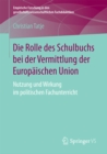 Image for Die Rolle des Schulbuchs bei der Vermittlung der Europaischen Union: Nutzung und Wirkung im politischen Fachunterricht