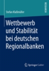 Image for Wettbewerb und Stabilitat bei deutschen Regionalbanken