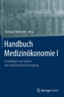 Image for Handbuch Medizinokonomie I : Grundlagen und System der medizinischen Versorgung