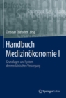 Image for Handbuch Medizinökonomie I: Grundlagen Und System Der Medizinischen Versorgung