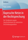 Image for Bayessche Netze in der Rechtsprechung : Der Strafprozess gegen Jorg Kachelmann als statistisches Entscheidungsproblem
