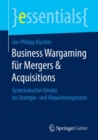 Image for Business Wargaming fur Mergers &amp; Acquisitions : Systematischer Einsatz im Strategie- und Akquisitionsprozess