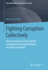 Image for Fighting Corruption Collectively: How Successful are Sector-Specific Coordinated Governance Initiatives in Curbing Corruption?