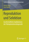 Image for Reproduktion und Selektion : Gesellschaftliche Implikationen der Praimplantationsdiagnostik