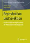 Image for Reproduktion und Selektion: Gesellschaftliche Implikationen der Praimplantationsdiagnostik