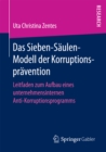 Image for Das Sieben-Saulen-Modell der Korruptionspravention: Leitfaden zum Aufbau eines unternehmensinternen Anti-Korruptionsprogramms