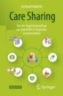 Image for Care Sharing : Von der Angehorigenpflege zur Selbsthilfe in sorgenden Gemeinschaften