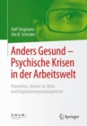 Image for Anders Gesund – Psychische Krisen in der Arbeitswelt : Pravention, Return-to-Work und Eingliederungsmanagement