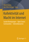 Image for Kollektivitat und Macht im Internet: Soziale Bewegungen - Open Source Communities - Internetkonzerne