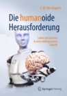 Image for Die humanoide Herausforderung : Leben und Existenz in einer anthropozanen Zukunft