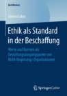 Image for Ethik als Standard in der Beschaffung : Werte und Normen als Gestaltungsausgangspunkt von Nicht-Regierungs-Organisationen
