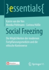 Image for Social Freezing : Die Moglichkeiten der modernen Fortpflanzungsmedizin und die ethische Kontroverse