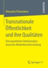 Image for Transnationale Offentlichkeit und ihre Qualitaten : Eine quantitative Inhaltsanalyse deutscher Medienberichterstattung