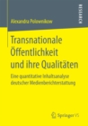 Image for Transnationale Offentlichkeit und ihre Qualitaten: Eine quantitative Inhaltsanalyse deutscher Medienberichterstattung
