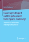 Image for Chancengerechtigkeit und Integration durch fruhe (Sprach-)Forderung?: Theoretische Reflexionen und empirische Einblicke