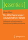 Image for Der dritte Parameter und die asymmetrische Varianz: Philosophie und mathematisches Konstrukt der Equibalancedistribution