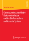 Image for Chronische intracochleare Elektrostimulation und ihr Einfluss auf das auditorische System